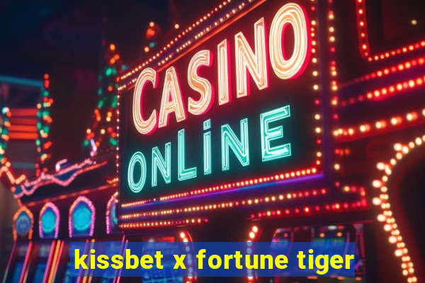 kissbet x fortune tiger